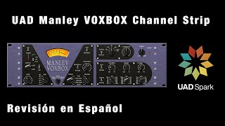 🎤UAD Manley VOXBOX Channel Strip🎤Revisión en Español [upl. by Posner100]