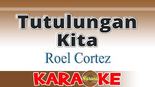 Tutulungan Kita KARAOKE Roel Cortez [upl. by Eeb]