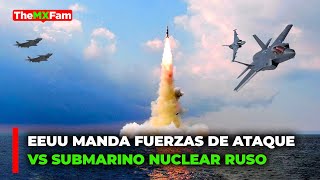 EEUU MANDA FUERZAS DE ATAQUE RAPIDO VS SUBMARINO NUCLEAR RUSO  TheMXFam [upl. by Issirk]