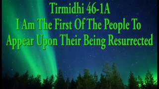 Tirmidhi 461A I Am The First Of The People To Appear Upon Their Being Resurrected [upl. by Tager]