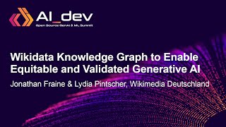 Wikidata Knowledge Graph to Enable Equitable and Validated Ge  Jonathan Fraine amp Lydia Pintscher [upl. by Nadler]