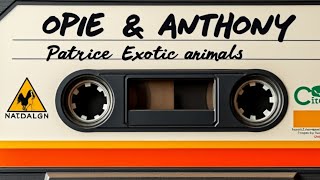 Opie and Anthony tapes  Patrice ONeal quotExotic Animalsquot [upl. by Ahtelahs347]