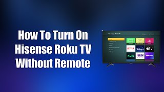 How To Turn On Hisense Roku TV Without Remote [upl. by Kalb]