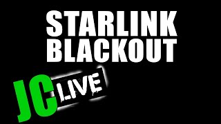 JC LIVE Show  SpaceX Starlink BLACKOUT [upl. by Jovia]