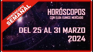 HORÓSCOPO SEMANAL  DEL 25 AL 31 DE MARZO 2024 [upl. by Zacharia]