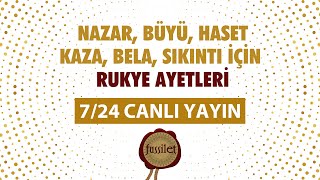 Nazar Büyü Haset Kaza Bela Sıkıntıya Karşı Rukye Ayetleri 🔴 724 Canlı Yayın [upl. by Annairb]