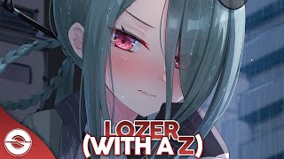 Nightcore  LOZER With A Z Lyrics [upl. by Anyaj]