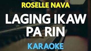 LAGING IKAW PA RIN  Roselle Nava 🎙️  KARAOKE  🎶 [upl. by Rowe801]