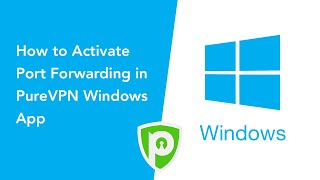 PureVPN for Windows  How to Activate Port Forwarding in PureVPN Windows App [upl. by Kalman]