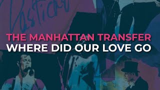 The Manhattan Transfer  Where Did Our Love Go Official Audio [upl. by Harpp542]