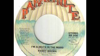 Randy Brown  Im Always In The Moodwmv [upl. by Forrester]