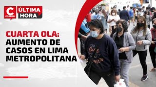 Cuarta ola en Perú distritos de Lima Metropolitana que presentan un incremento de casos [upl. by Leal]