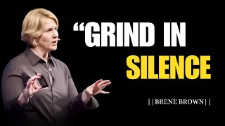 GRIND IN SILENCE  BRENE BROWN MOTIVATION [upl. by Nael]