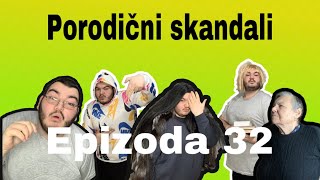 PORODICNI SKANDALI  epizoda 32 [upl. by Ugo]