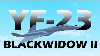 Northrop YF23 quotBlackwidow IIquot SHOWCASE Plane crazy [upl. by Adaiha]