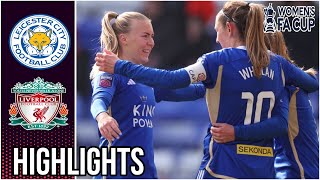 Liverpool vs Leicester City Adobe Women’s FA Cup  Highlights [upl. by Amolap]