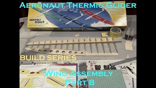 Aeronaut Thermic Glider Wing Assembly Part 8 [upl. by Aihsit]