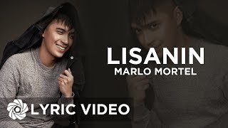 Lisanin  Marlo Mortel Lyrics [upl. by Simsar]