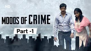 Moods Of Crime 2019  Movie Part 1  Ayaz Ahmed Anima Pagare  Hemant Dedhia [upl. by Eimarrej]