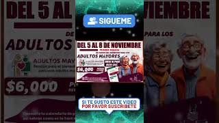 📌🎉DEL 5 AL 8 DE NOVIEMBRE  PRIMERA SEMANA DE PAGOS DEL BIENESTAR PARA LOS ADULTOS MAYORES [upl. by Philemol]