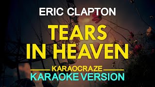 TEARS IN HEAVEN  Eric Clapton KARAOKE Version [upl. by Stockmon759]