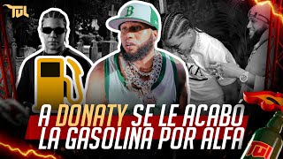 SE LE ACABÓ LA GASOLINA A DONATY TRAS GRABAR CON ALFA EL JEFE TU VERA LIO PODCAST [upl. by Gnilrets]