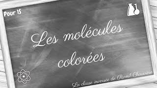 Capsule n°7 Les molécules colorées [upl. by Apfel]