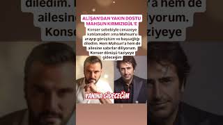 ALİŞAN YAKIN DOSTU MAHSUN KIRMIZIGÜLÜN KONSER DÖNÜŞÜ YANINA GİDECEĞİM BAŞSALIĞINAANNESİNİ KAYBEDEN [upl. by Derraj652]