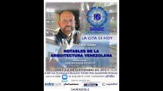 quotNOTABLES DE LA ARQUITECTURA VENEZOLANAquot Hoy con el ARQ DAVID GABAY Foro del día 20092021 [upl. by Layor295]