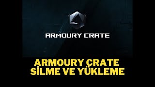 ARMOURY CRATE YÜKLEME VE SİLME GÜNCEL [upl. by Aterg]