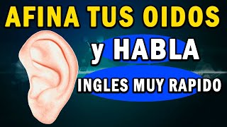 SOLO CON ESTA PODRAS AFINAR tus OIDOS y HABLAR INGLES MAS RAPIDO Y FÁCIL  CURSO DE INGLES COMPLETO [upl. by Anolahs]