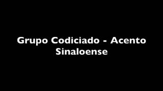 Grupo Codiciado  Acento Sinaloense LETRA [upl. by Asteria]