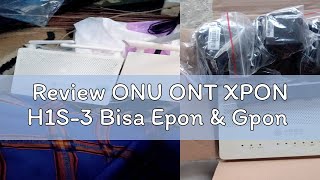 Review ONU ONT XPON H1S3 Bisa Epon amp Gpon [upl. by Eniagrom152]