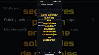 Cómo permitir que solo mis seguidores puedan enviarme solicitudes de mensajes en Instagram shorts [upl. by Yahsat330]