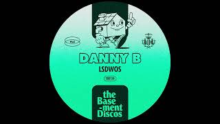 DANNY B  LSDWOS THEBASEMENT DISCOS [upl. by Ruhtua933]