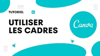 Comment utiliser les cadres sur Canva [upl. by Llevaj]