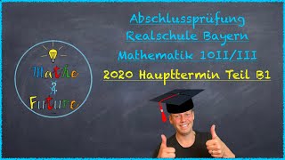 Abschlussprüfung Mathematik Realschule Bayern Haupttermin 2020 Teil B1 10IIIII [upl. by Ignacia]