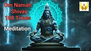 Om Namah Shivay 108 Times  Chant Om Namah Shivay Meditation  Shiv Mantra Shiv [upl. by Hike]