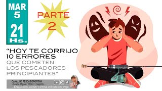 HOY TE CORRIJO 10 ERRORES QUE COMETEN LOS PESCADORES PRINCIPIANTES PARTE 2 [upl. by Adnohsat]