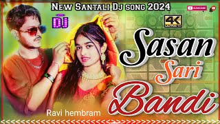 Sasan Sari Bandi New Santali Dj song 2022425🎶Santali Dj song  Ashok Tudu amp Manju  Ravi Hembram [upl. by Flinn767]