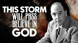 This Storm Will Pass  Keep Faith in God  CS Lewis Reflects [upl. by Wilber]