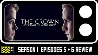 The Crown Season 1 Episodes 5 amp 6 Review amp Discussion  AfterBuzz TV [upl. by Three]