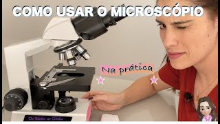 COMO USAR O MICROSCÓPIO  Na prática [upl. by Marquez]