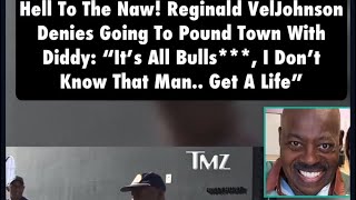 REGINALD VELJOHNSON DENIES GOING TO POUND TOWN WITH DIDDY [upl. by Annerol995]