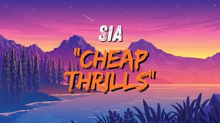 Cheap Thrills Song by Sia lyrics [upl. by Langdon]