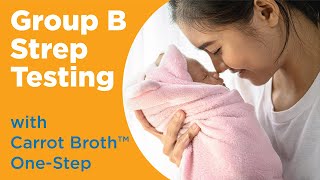 Carrot Broth™ OneStep Group B Strep Testing for Pregnant Women [upl. by Dnallor804]