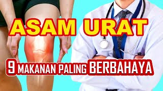 9 MAKANAN PALING BERBAHAYA UNTUK ASAM URAT Wajib Anda Hindari [upl. by Yael612]