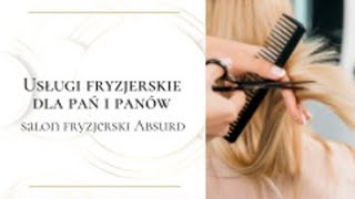 Usługi fryzjerskie dla pań i panów  salon fryzjerski Absurd Barbara PrzegrockaPubrat Rzeszów [upl. by Amil]