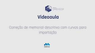 Videoaula Métrica DIMENSOR  Correção de memorial descritivo com curvas para importação [upl. by Basso]