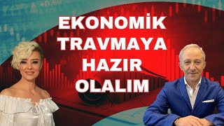 EKONOMİK TRAVMAYA HAZIR OLALIM EKONOMİ YORUM [upl. by Yeslrahc]